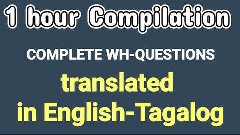 COMPLETE WH-QUESTIONS USED EVERYDAY | English -Tagalog Translation