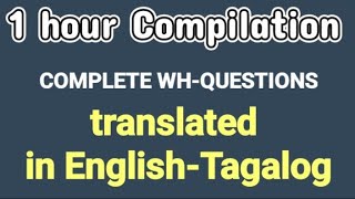 COMPLETE WH-QUESTIONS USED EVERYDAY | English -Tagalog Translation