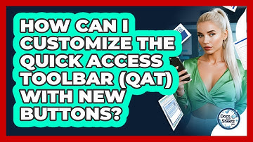 How Can I Customize The Quick Access Toolbar (QAT) With New Buttons? - Docs and Sheets Pro