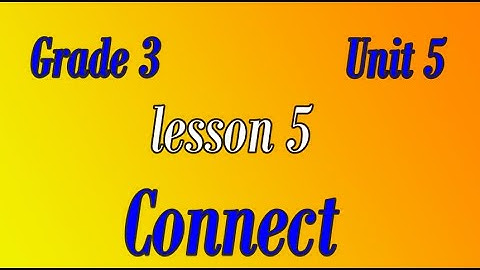 connect primary 3 unit 5 lesson  5  كونكت ثالثه ابتدائي الوحدة الخامسه الدرس الخامس - learn English