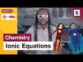 Ionic Equations: Study Hall Chemistry 6: ASU  Crash Course