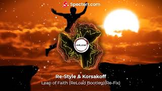 Re-Style & Korsakoff - Leap of Faith (ReLoad Bootleg)(Refix)