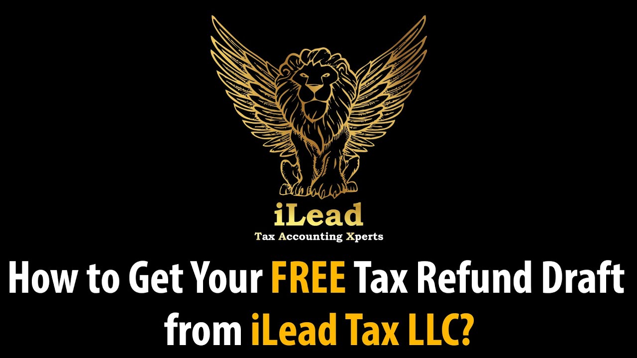 how-to-get-your-free-tax-refund-draft-from-ilead-tax-llc-youtube