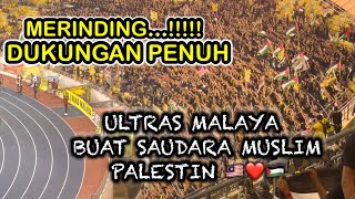 MERINDING…!!!! CHANT ULTRAS MALAYA BUAT SAUDARA MUSLIM PALESTIN || MALAYSIA VS INDIA