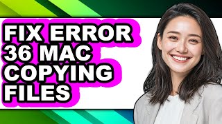 How to Fix Error 36 Mac Copying Files (full Guide)