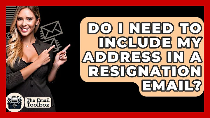 Do I Need To Include My Address In A Resignation Email? - TheEmailToolbox.com