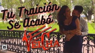 Miniatura de "VELCHA - Tu Traición Se Acabó (Video Oficial)"