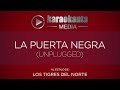 Karaokanta - Los Tigres del Norte - La puerta negra - ( Unplugged )