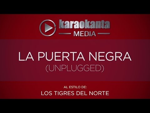 Karaokanta Los Tigres Del Norte La Puerta Negra Unplugged Karaokanta Los Tigres Del Norte La Puerta Negra Unplugged