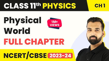 Physical World - Full Chapter Explanation | Class 11 Physics Chapter 1