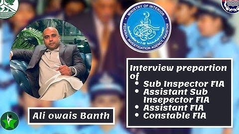 HOW TO PREPARE FOR FEDERAL INVESTIGATION AGENCY(FIA)JOBS-21-22(SI, ASI, ASSISTAN T)INTERVIEWS?