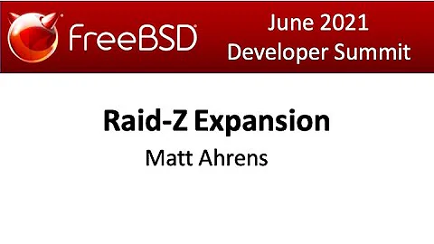 June 2021 FreeBSD Developer Summit: Raid-Z Expansion