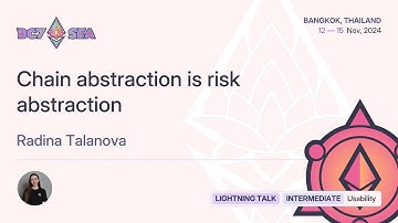 Chain abstraction is risk abstraction by Radina Talanova | Devcon SEA