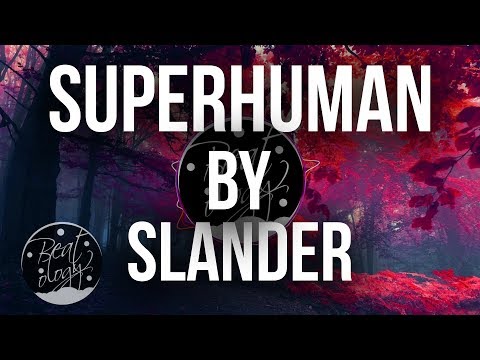 Slander - Superhuman ft. Eric Leva