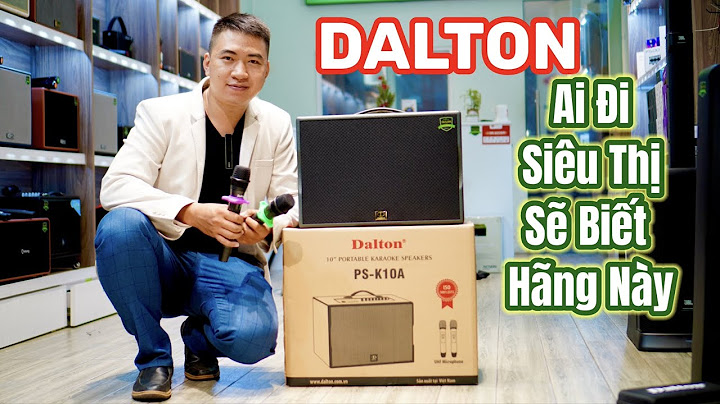 Hướng dẫn sử dụng loa kéo dalton năm 2024