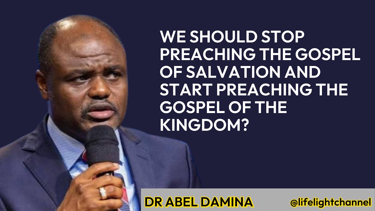 РАЗНИЦА МЕЖДУ ЕВАНГЕЛИЕМ СПАСЕНИЯ И ЕВАНГЕЛИЕМ ЦАРСТВА - ДОКТОР АБЕЛЬ ДАМИНА