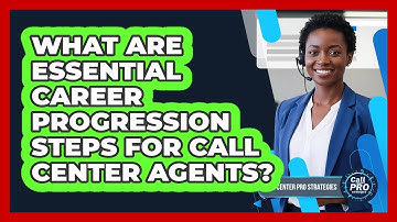 What Are Essential Career Progression Steps For Call Center Agents?