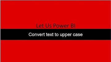 Convert Text to upper case Power Query Power BI
