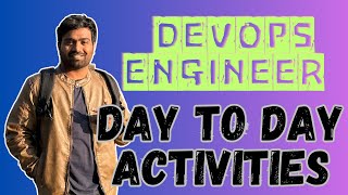 Day to Day Activities of a DevOps Engineer | What Keeps DevOps Engineers Busy ??? #devopsculture