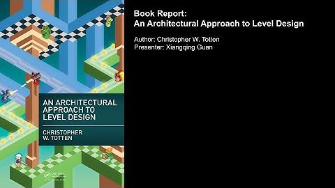 An Architectural Approach to Level Design Book Report by Xiangqing Guan