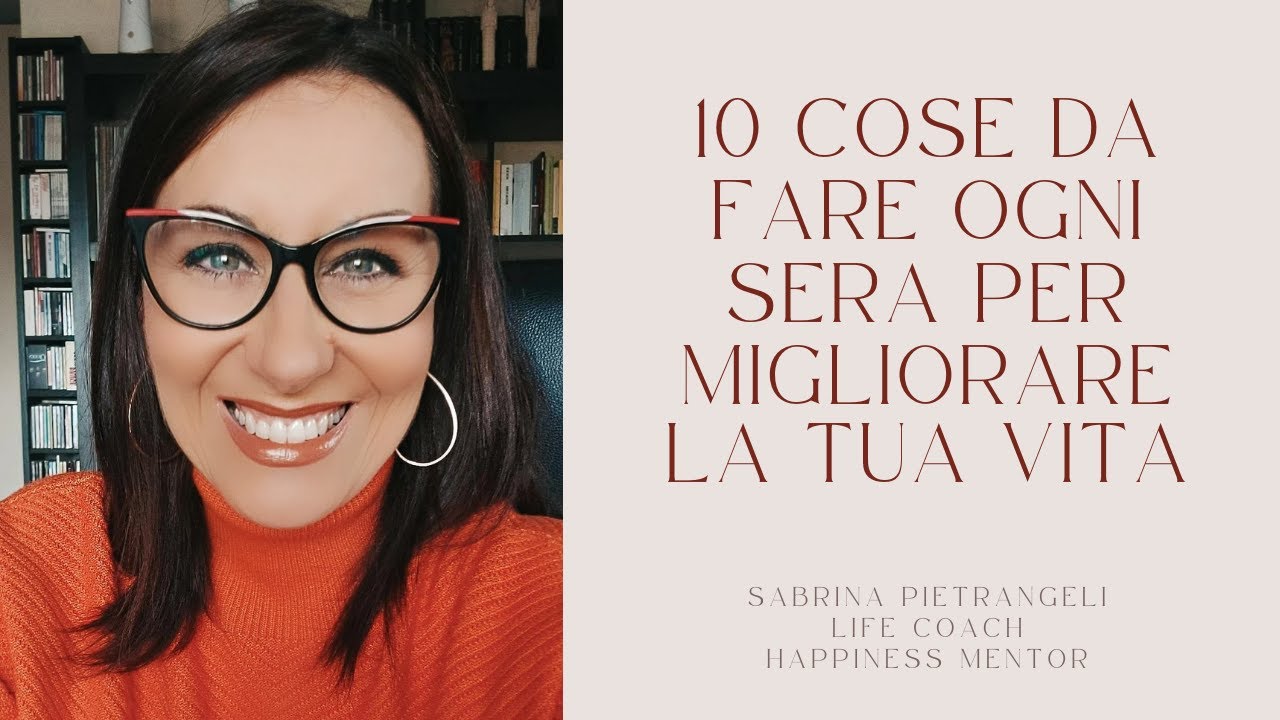 10 COSE DA FARE OGNI SERA PER MIGLIORARE LA TUA VITA - YouTube