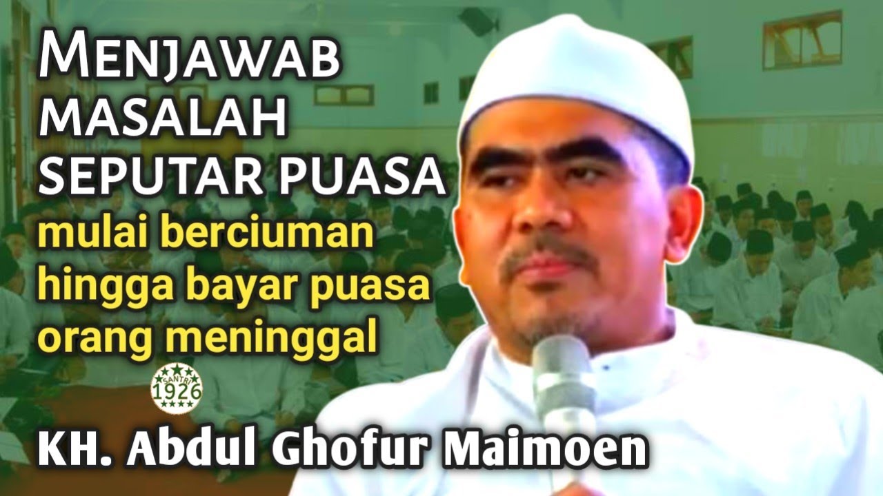 Menjawab Beberapa Masalah Puasa Mulai Berciuman hingga Bayar Puasa Orang Meninggal | Gus Ghofur