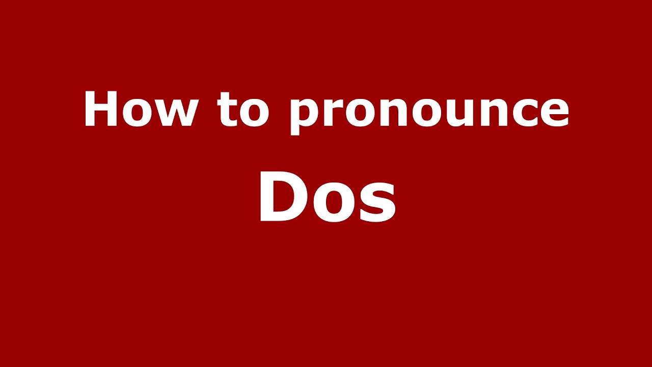How To Pronounce Dos (Spanish/Argentina) - Pronouncenames.Com