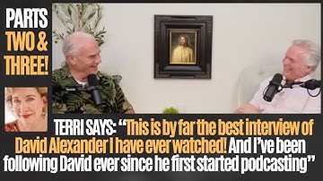 Parts 2 & 3! Terri Says, “This is by far the best interview of David Alexander I have ever watched"!