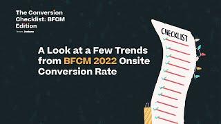 The Conversion Checklist BFCM Edition: Black Friday 2022 Onsite Conversion Trends