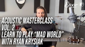 Elixir Strings Acoustic Masterclass Vol. 2: Learn to play "Mad World" with Ryan Krysiak