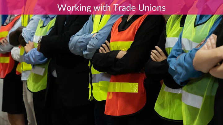 Working with Trade Unions - DayDayNews