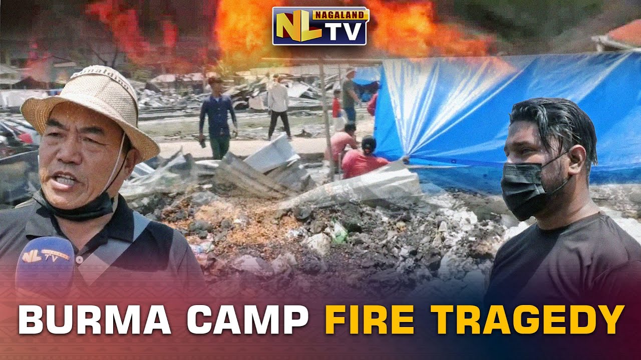 DETAILED REPORT ON DIMAPUR BURMA CAMP FIRE BREAK OUT INCIDENT - YouTube