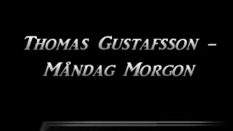 Thomas Gustafsson - Mndag Morgon