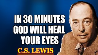 Chosen One: In 30 Minutes, God Will Heal Your Eyes Tonight—Open This Now | C.S. Lewis 2026