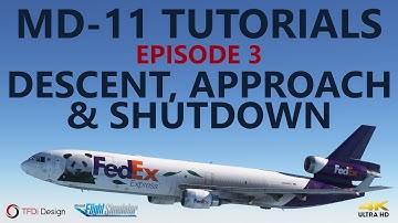 MSFS | TFDi MD-11 Tutorials - Episode 3: Descent, Landing & Shutdown [4K]