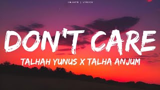 Talhah Yunus - Don't Care (Lyrics) ft. Talha Anjum | Don't Care Talhah Yunus lyrics |Prod.by Jokhay