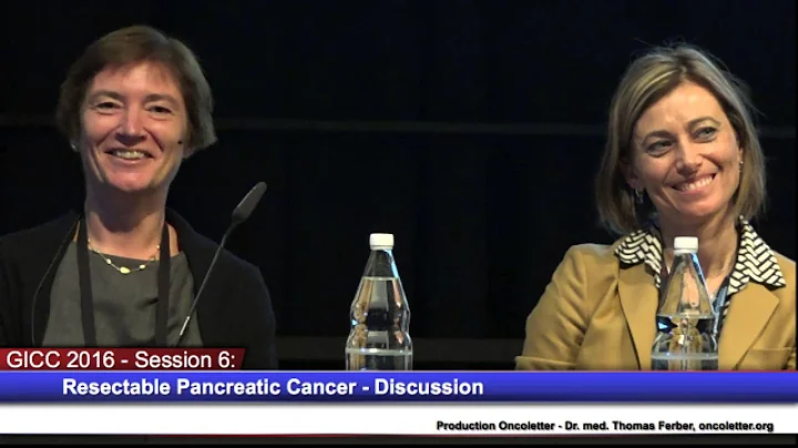 Session 6: Resectable Pancreatic Cancer - Discussion