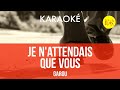  je nattendais que vous garou karaok