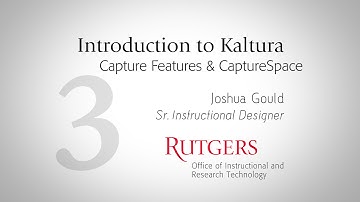 Introduction to Kaltura, Capture Features & CaptureSpace