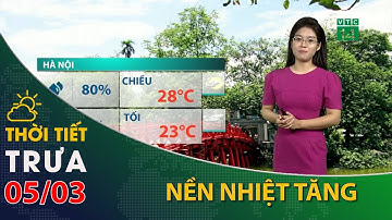 Thời tiết trưa, chiều 05/03/2024:Bắc Bộ nền nhiệt tăng| VTC14