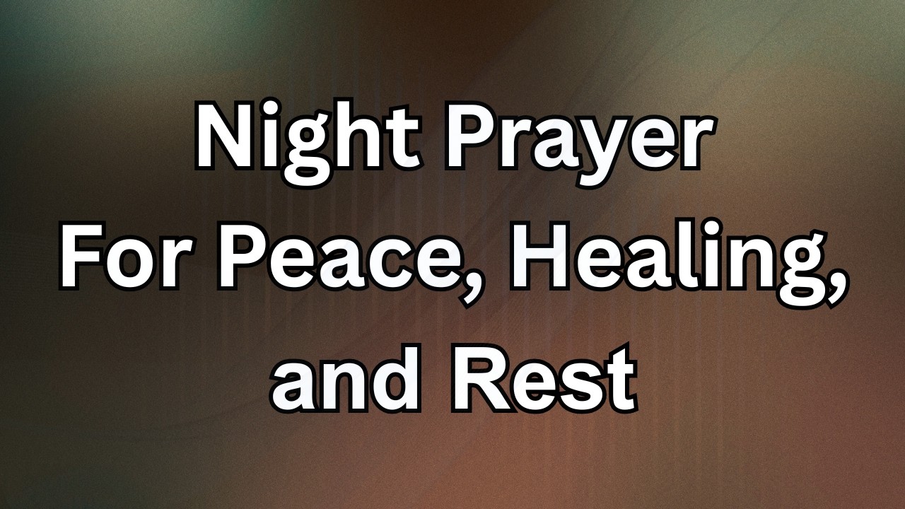 Night Prayer for Peace, Healing, and Rest Release Anxiety & Sleep Deeply | Prayer Today