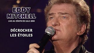Eddy Mitchell -  Décrocher Les  Etoiles (Zenith Arena ) - Lille 2000