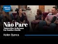 Kellen Byanca, Thalyta Silva, Stella Laura feat Jonathas Almeida | Não Pare (Cover Midian Lima)