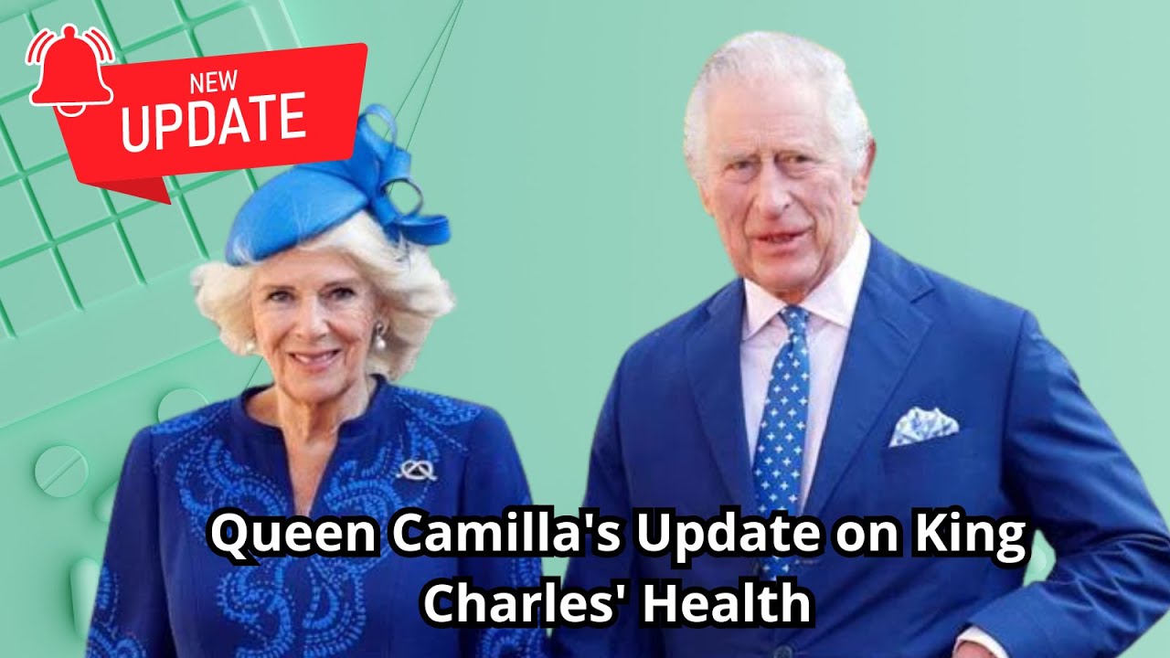 Queen Camilla Gives Health Update on King Charles Following Enlarged