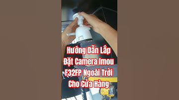 Hướng Dẫn Lắp Đặt Camera Imou F32FP Ngoài Trời Cho Cửa Hàng #cameraphuthinh #lapdatcamera #cctv #diy