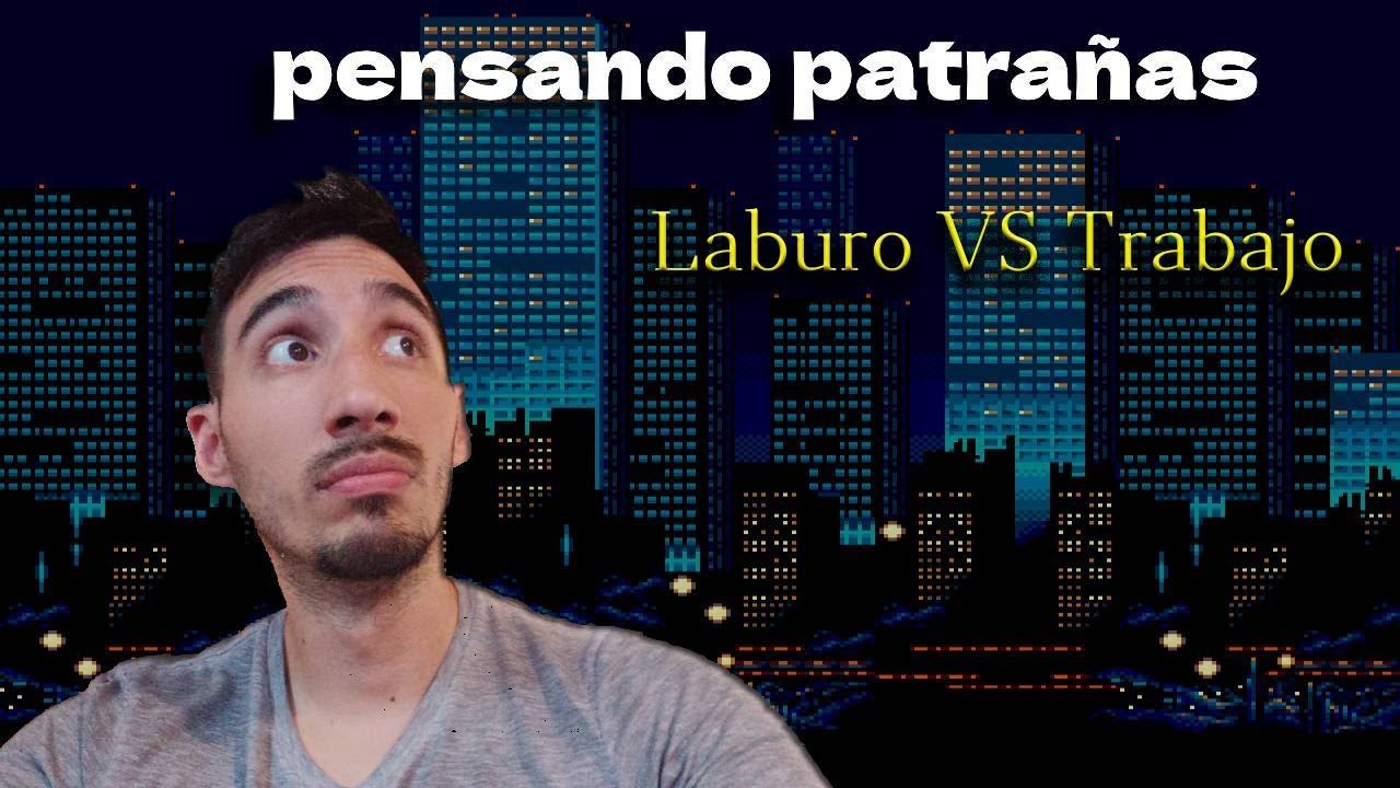Laburo Laburo VS Trabajo - YouTube