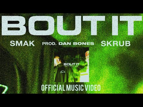 SMAK - BOUT IT FEAT. SKRUB (Official Music Video)