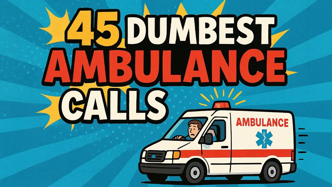 45 Dumbest Reasons People Called an Ambulance
