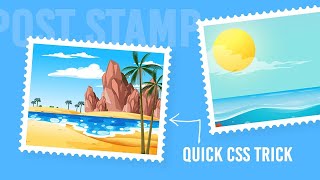 Postage Stamp Cutout Effects | Quick CSS Trick
