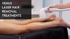 Venus Velocity™ Laser Hair Removal Treatments